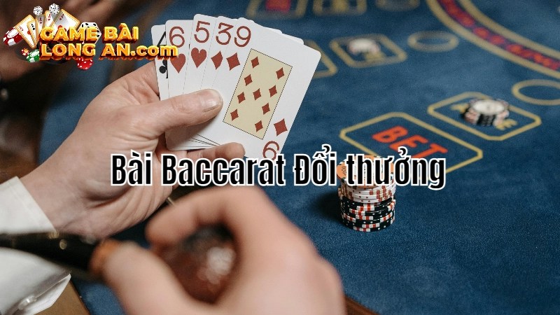 Cách Chơi Game Bài Baccarat Đổi Thưởng Cải Thiện