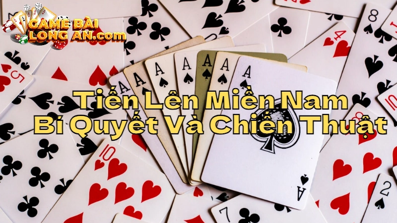 Đánh Bài Tiến Lên Miền Nam: Bí Quyết Và Chiến Thuật