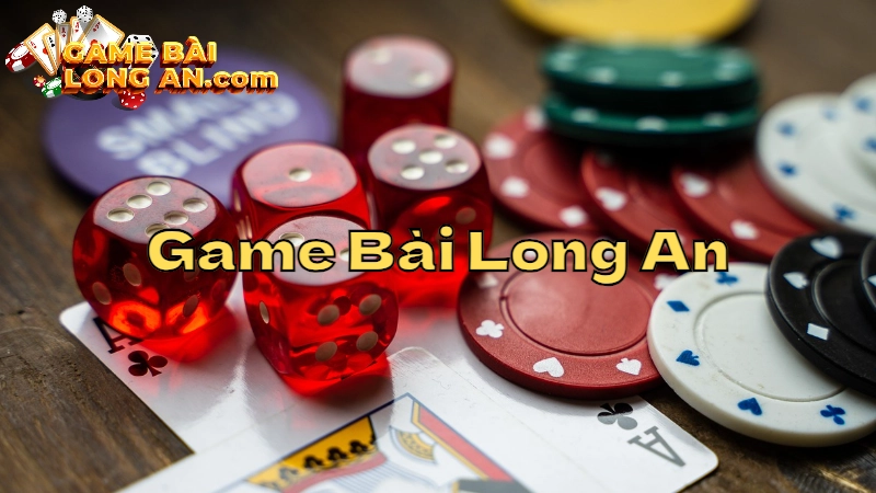 Game Bài Long An - Trải Nghiệm Thế Giới Game Bài Đa Dạng