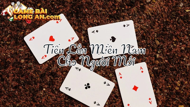 Mẹo Đánh Bài Tiến Lên Miền Nam Cho Người Mới