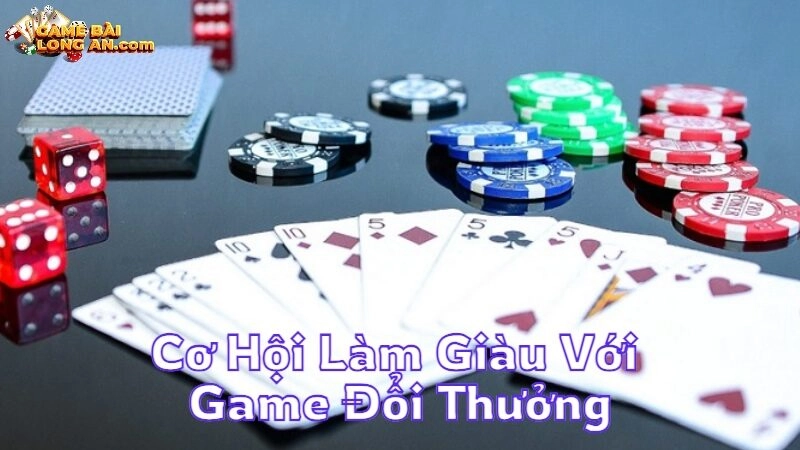 Cơ Hội Làm Giàu Với Game Đổi Thưởng