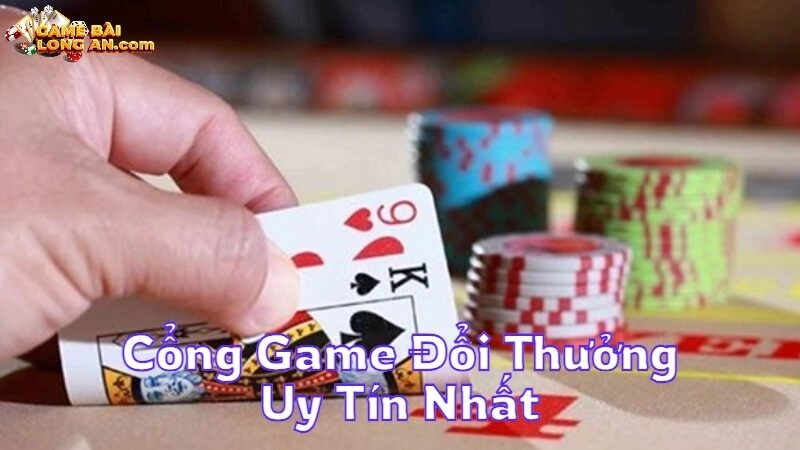 Cổng Game Đổi Thưởng Uy Tín Nhất