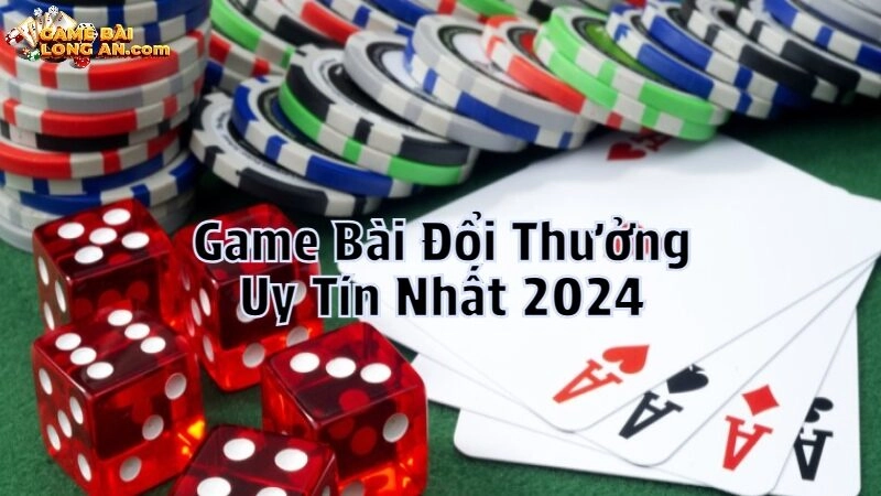 Game Bài Đổi Thưởng Uy Tín Nhất 2024