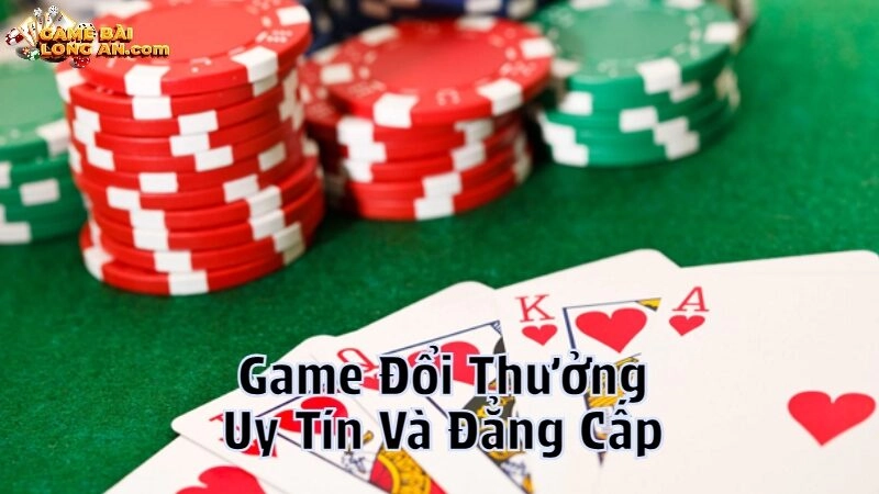 Trải Nghiệm Game Đổi Thưởng Uy Tín Và Đẳng Cấp